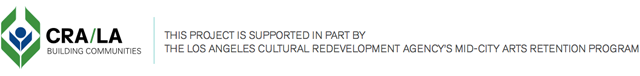 The project was funded in part by the Los Angeles Cultural Redevelopment Agency's Mid-City Arts Retention Program