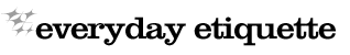 Everyday Etiquette
